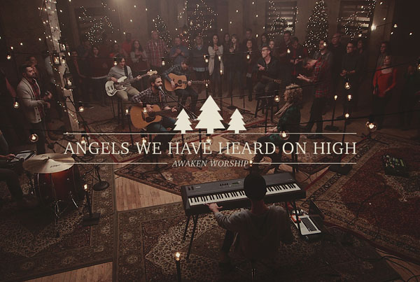 Angels We Have Heard On High // Awaken Worship